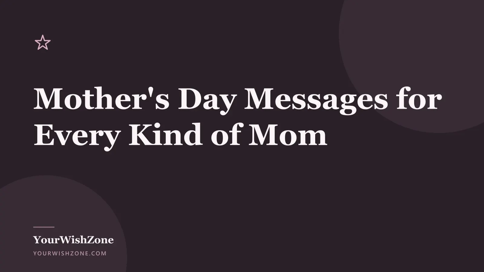 Branded YourWishZone title card in warm plum and rose, reading Mother’s Day Messages for Every Kind of Mom