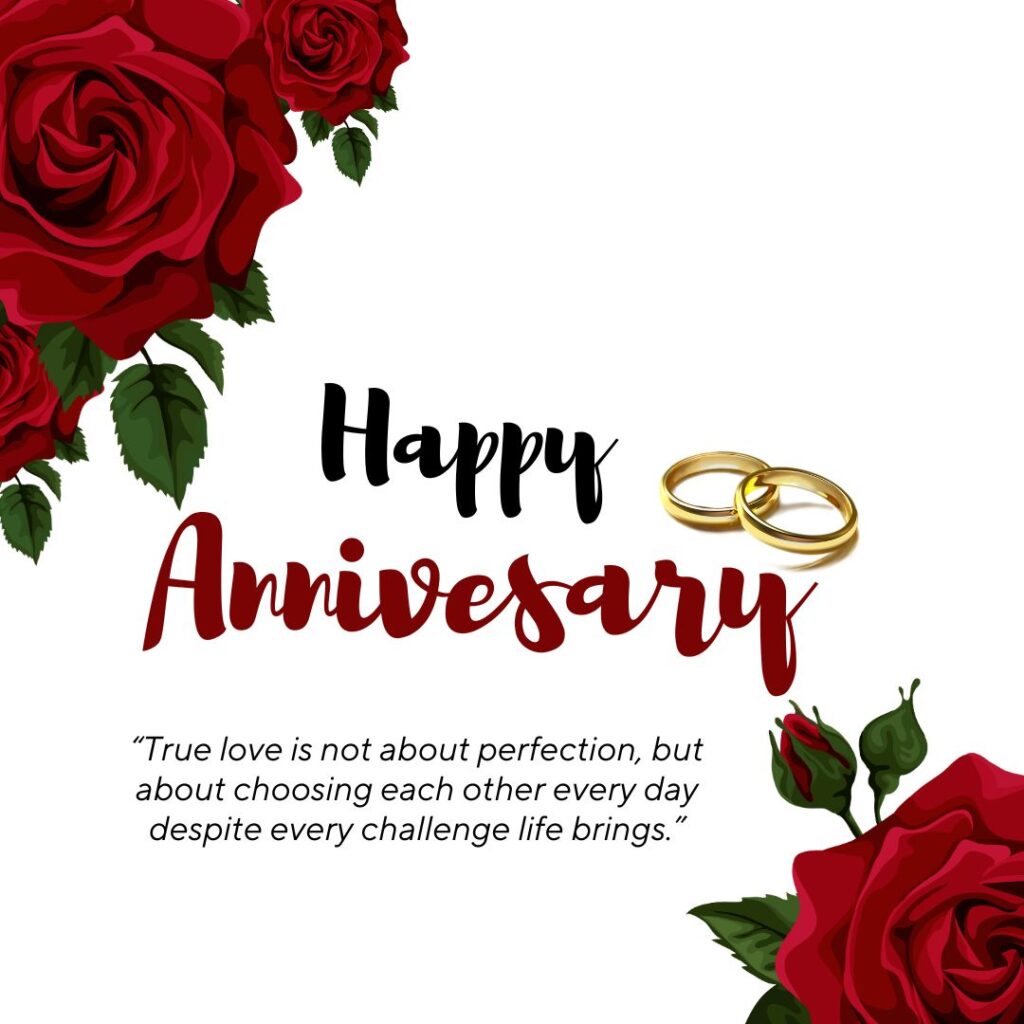 “True love is not about perfection, but about choosing each other every day despite every challenge life brings.”