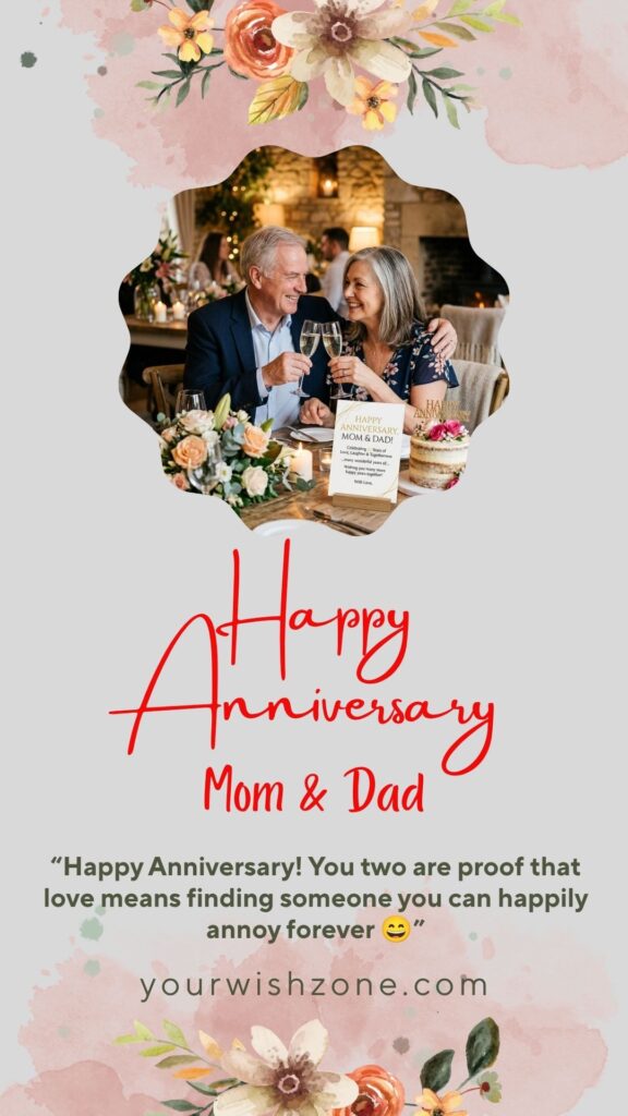 “Happy Anniversary! You two are proof that love means finding someone you can happily annoy forever 😄”