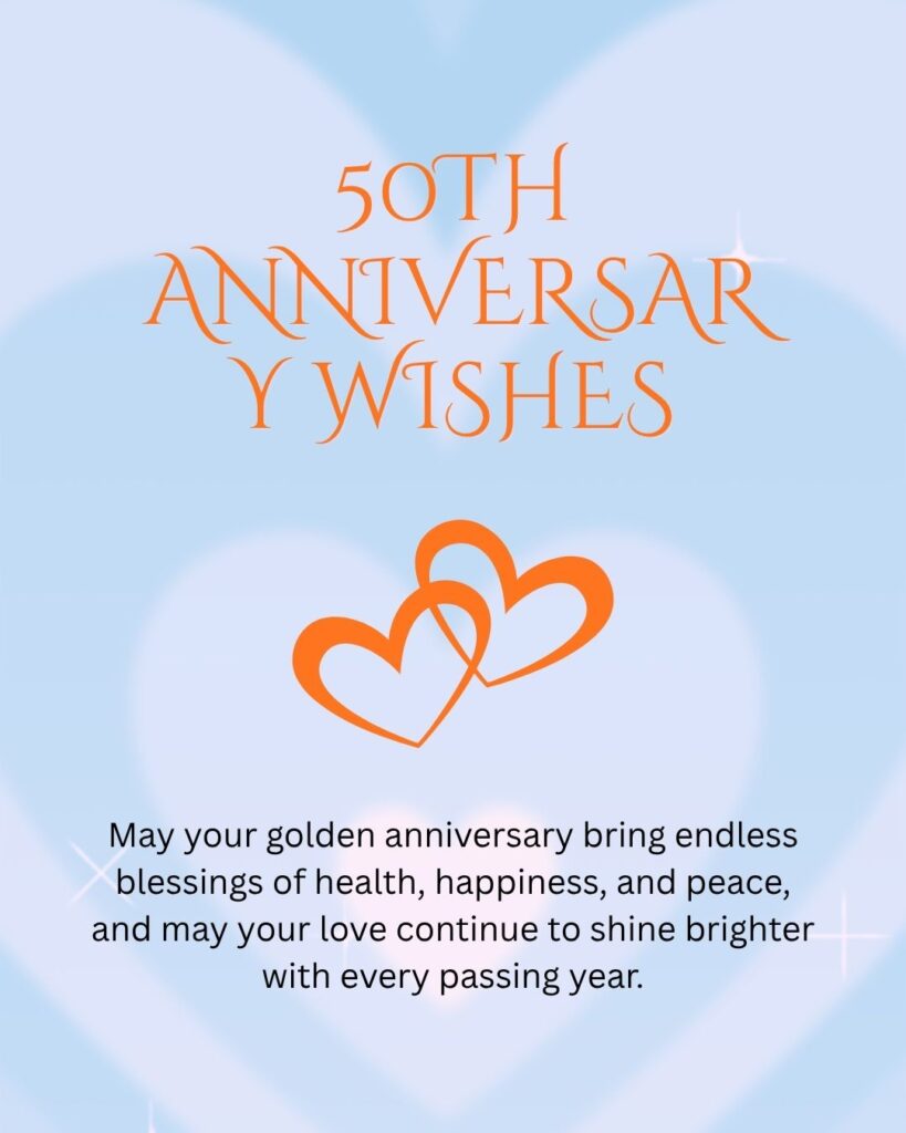 May your golden anniversary bring endless blessings of health, happiness, and peace, and may your love continue to shine brighter with every passing year.